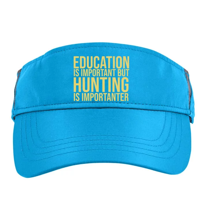 Education Is Important But Hunting Is Importanter Adult Drive Performance Visor