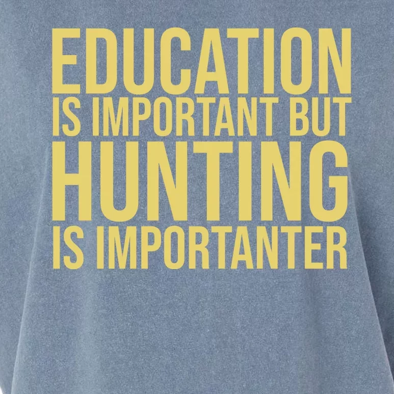 Education Is Important But Hunting Is Importanter Garment-Dyed Women's Muscle Tee