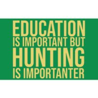 Education Is Important But Hunting Is Importanter Bumper Sticker