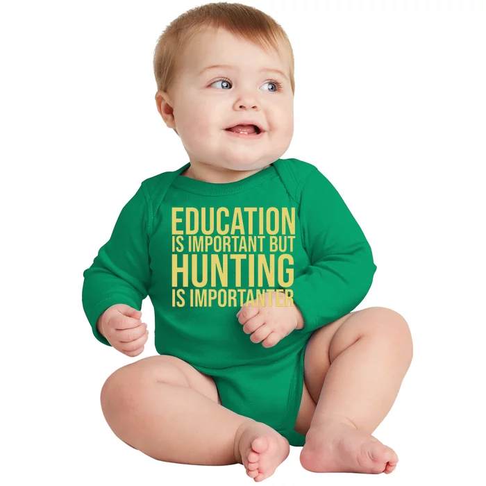 Education Is Important But Hunting Is Importanter Baby Long Sleeve Bodysuit