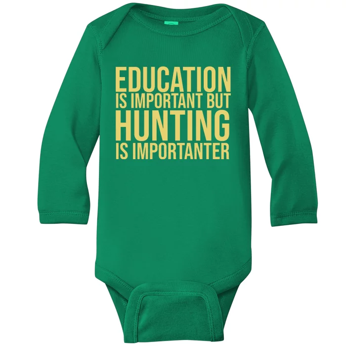 Education Is Important But Hunting Is Importanter Baby Long Sleeve Bodysuit