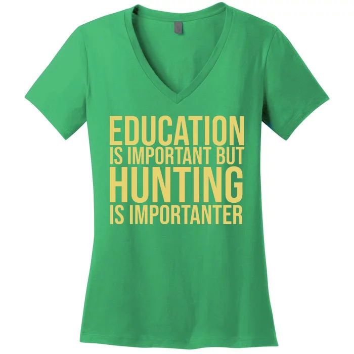 Education Is Important But Hunting Is Importanter Women's V-Neck T-Shirt