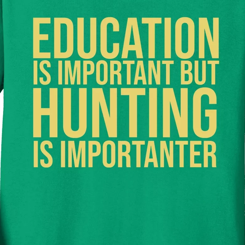 Education Is Important But Hunting Is Importanter Kids Long Sleeve Shirt