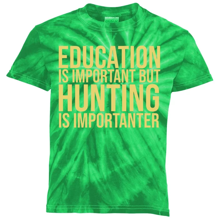 Education Is Important But Hunting Is Importanter Kids Tie-Dye T-Shirt