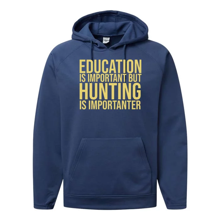 Education Is Important But Hunting Is Importanter Performance Fleece Hoodie