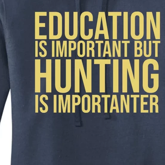 Education Is Important But Hunting Is Importanter Women's Pullover Hoodie