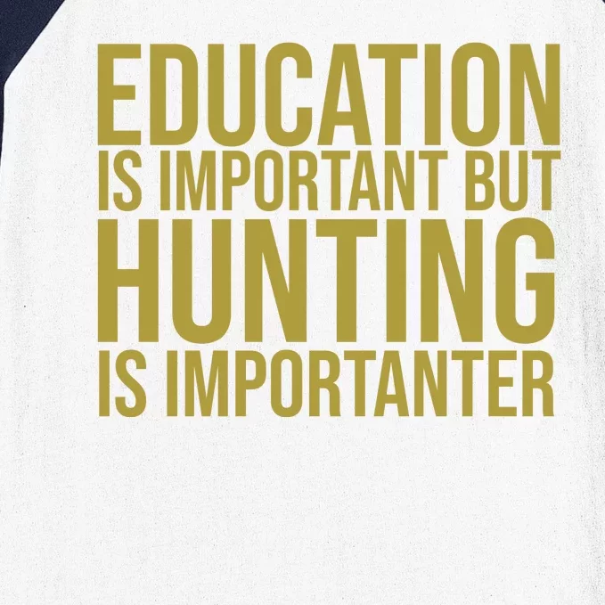 Education Is Important But Hunting Is Importanter Baseball Sleeve Shirt