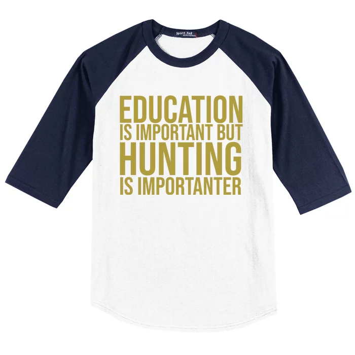 Education Is Important But Hunting Is Importanter Baseball Sleeve Shirt