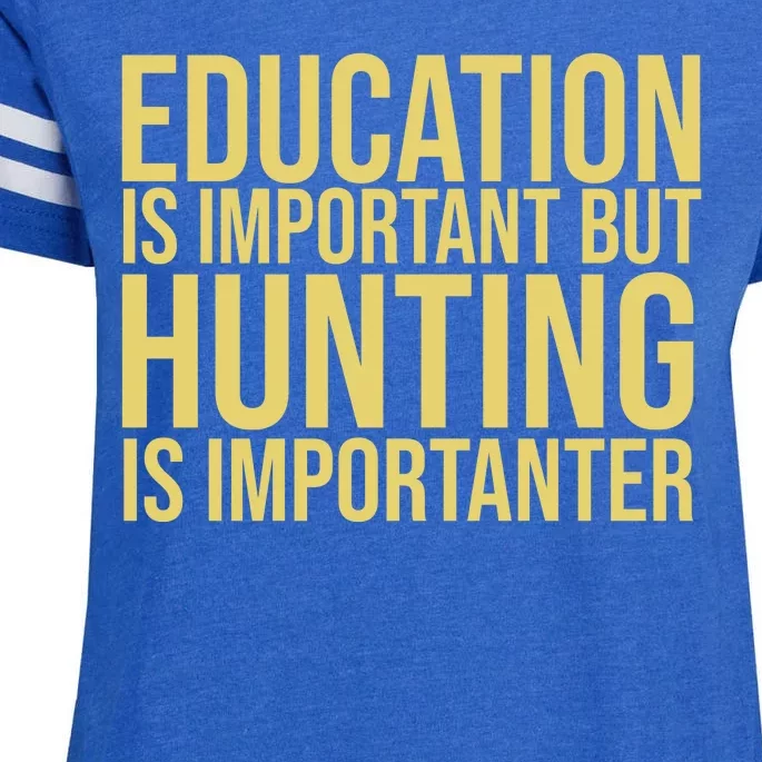 Education Is Important But Hunting Is Importanter Enza Ladies Jersey Football T-Shirt