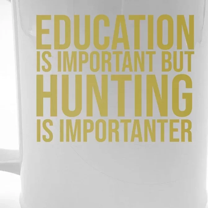 Education Is Important But Hunting Is Importanter Front & Back Beer Stein