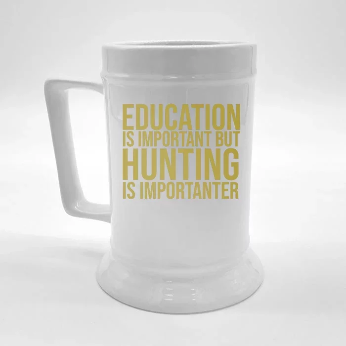 Education Is Important But Hunting Is Importanter Front & Back Beer Stein