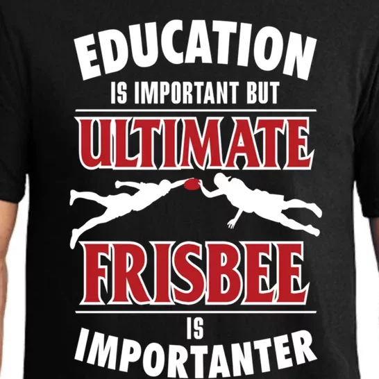 Education Is Important But Ultimate Frisbee Is Importanter Cool Gift Pajama Set