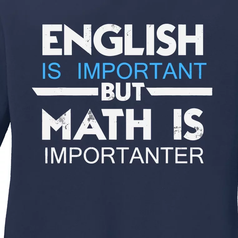 English Is Important But Math Is Importanter Funny Gift Joke Ladies Long Sleeve Shirt