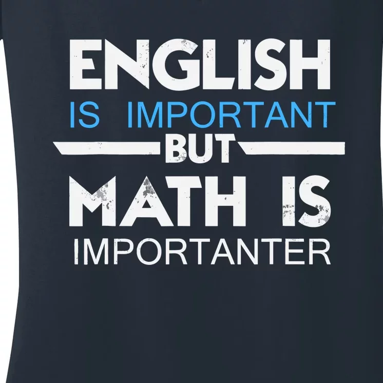 English Is Important But Math Is Importanter Funny Gift Joke Women's V-Neck T-Shirt