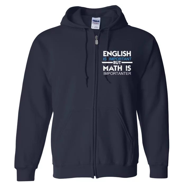 English Is Important But Math Is Importanter Funny Gift Joke Full Zip Hoodie