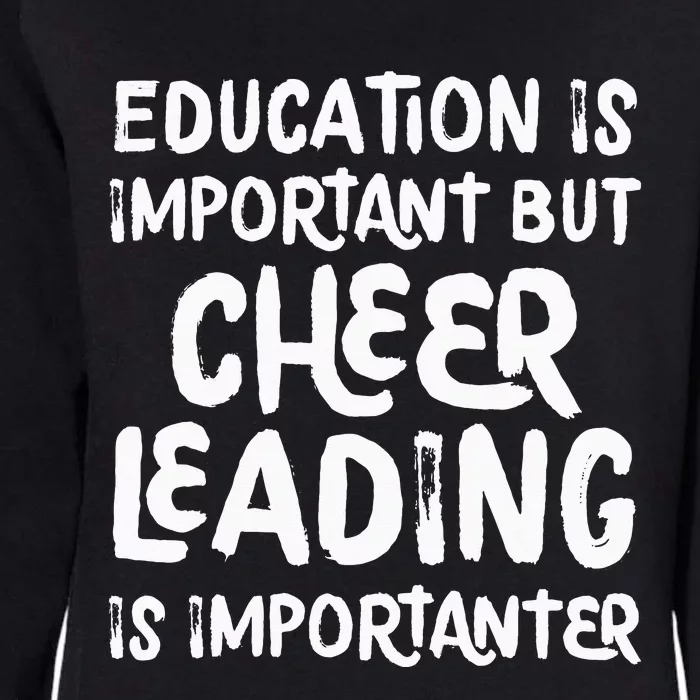 Education Is Important But Cheerleading Is Importanter Funny Womens California Wash Sweatshirt