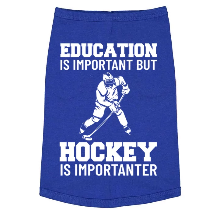 Education Is Important But Hockey Is Importanter Ice Hockey Gift Doggie Tank