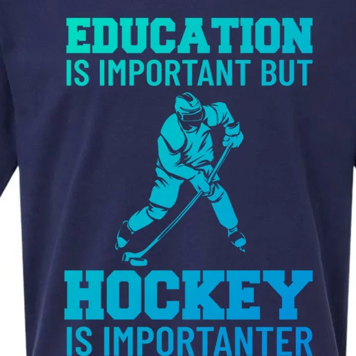 Education Is Important But Hockey Is Importanter Ice Hockey Gift Sueded Cloud Jersey T-Shirt