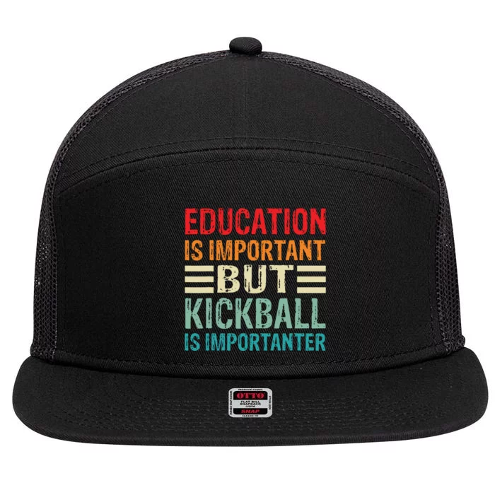 Education Is Important But Kickball Is Importanter Funny 7 Panel Mesh Trucker Snapback Hat