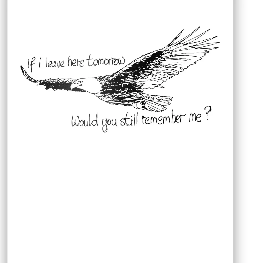 Eagle If I Leave Here Tomorrow Would You Still Remember Me Poster