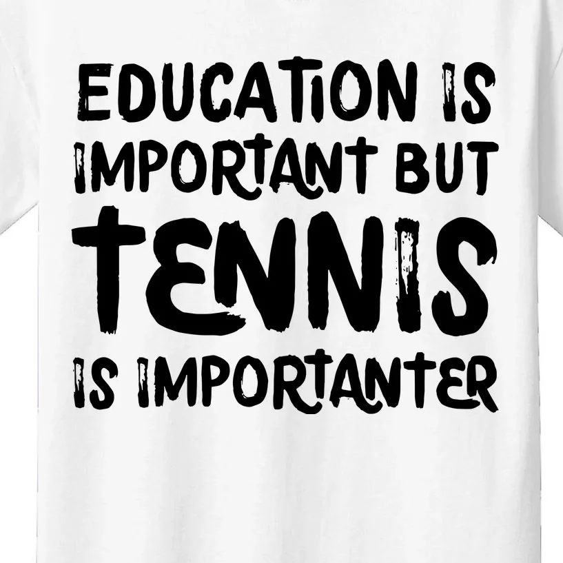 Education Is Important But Tennis Is Importanter Funny Kids T-Shirt