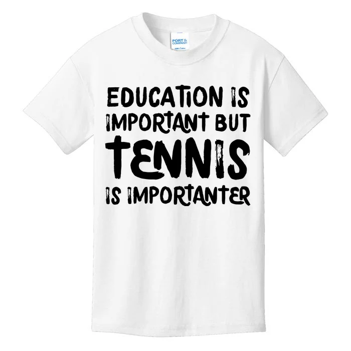 Education Is Important But Tennis Is Importanter Funny Kids T-Shirt