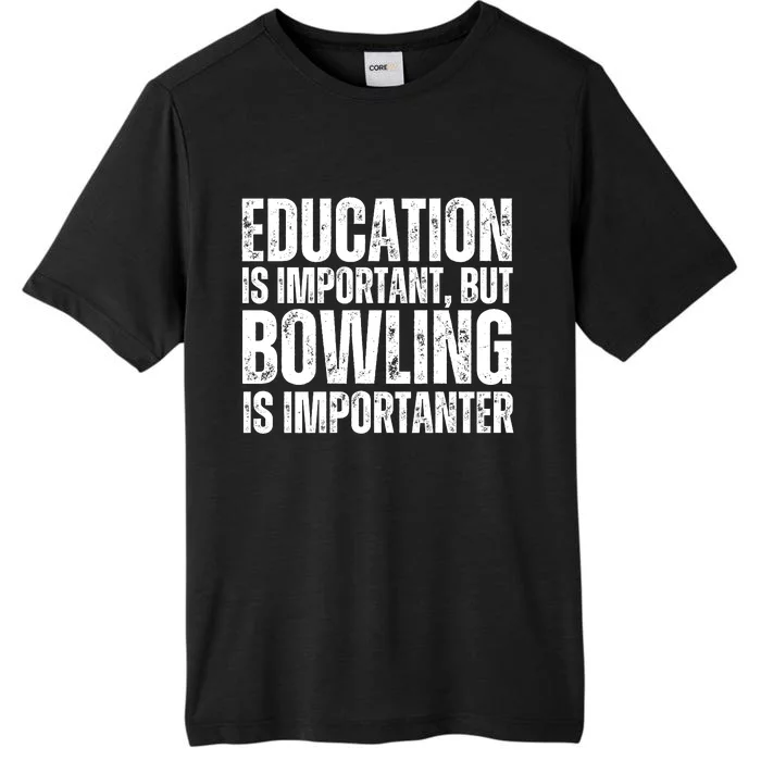 Education Is Important But Bowling Is Importanter ChromaSoft Performance T-Shirt