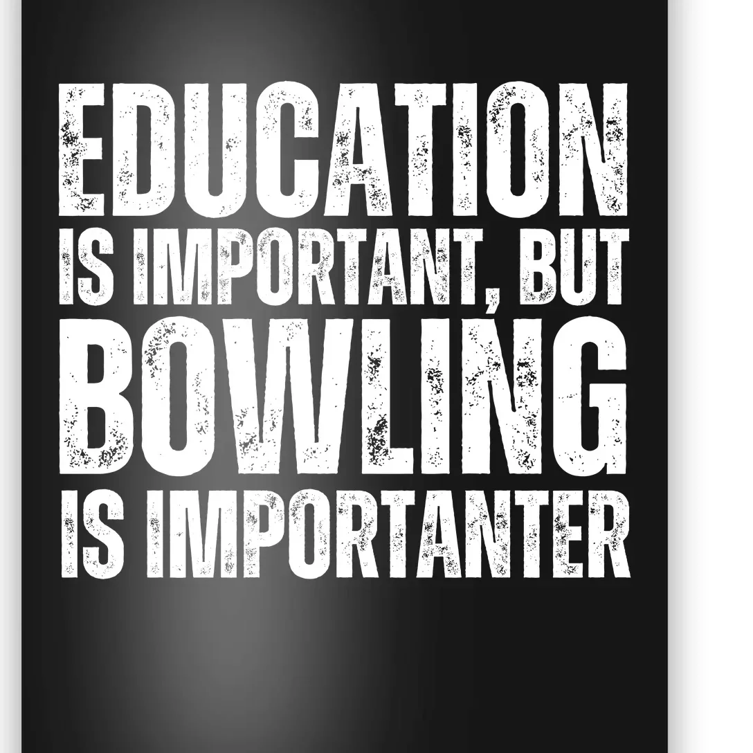 Education Is Important But Bowling Is Importanter Poster