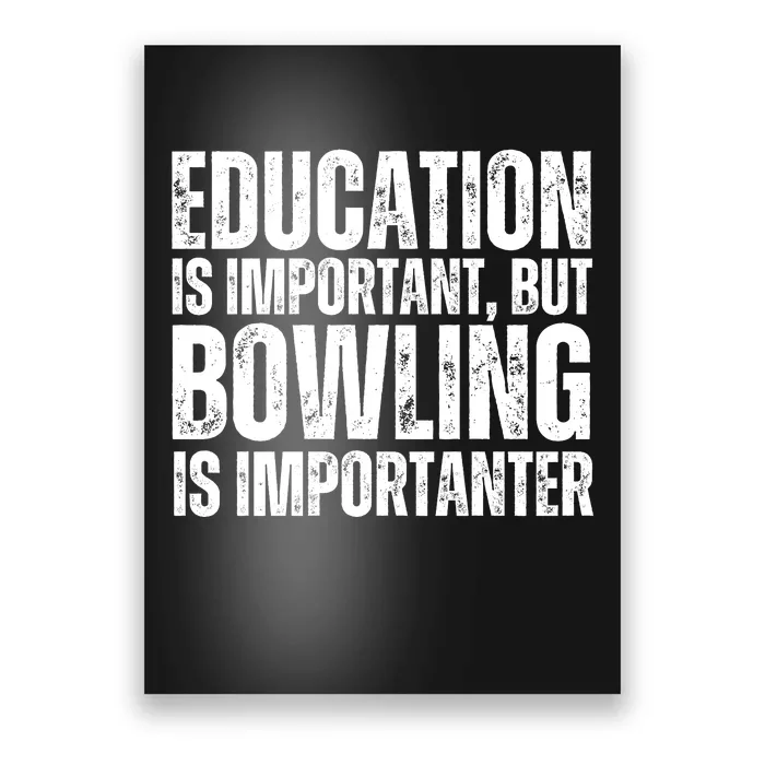 Education Is Important But Bowling Is Importanter Poster