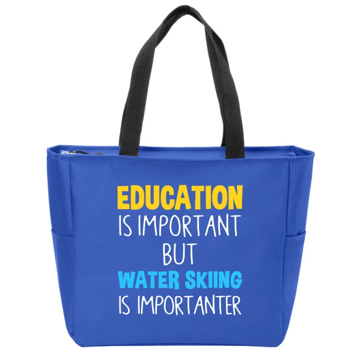 Education Is Important But Water Skiing Is Importanter Gift Zip Tote Bag