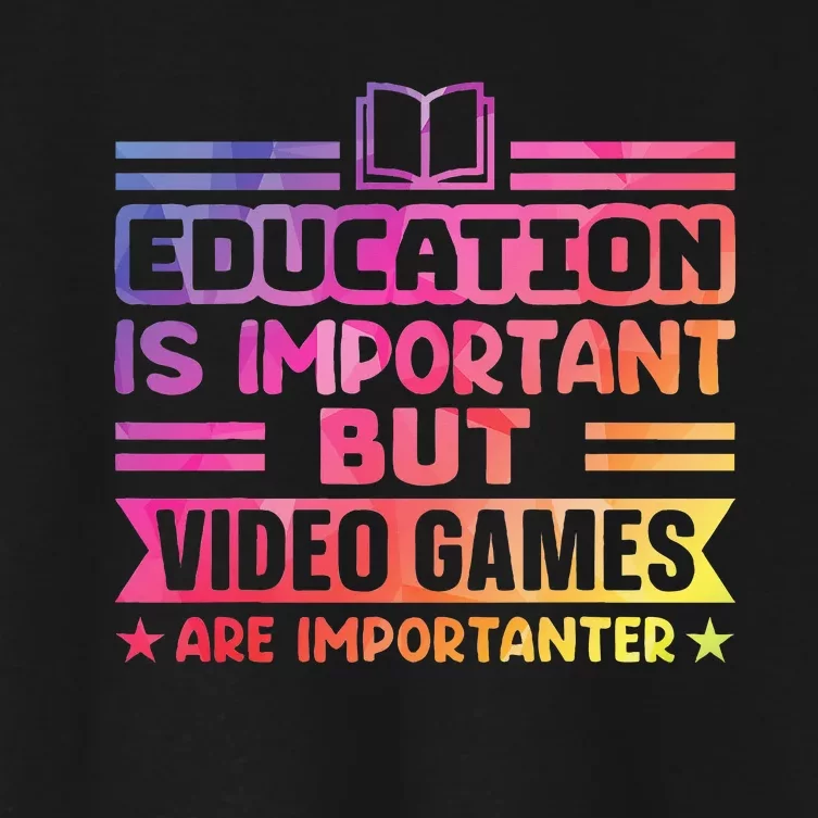 Education Is Important But Video Games Is Importanter Funny Women's Crop Top Tee