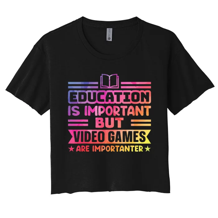 Education Is Important But Video Games Is Importanter Funny Women's Crop Top Tee