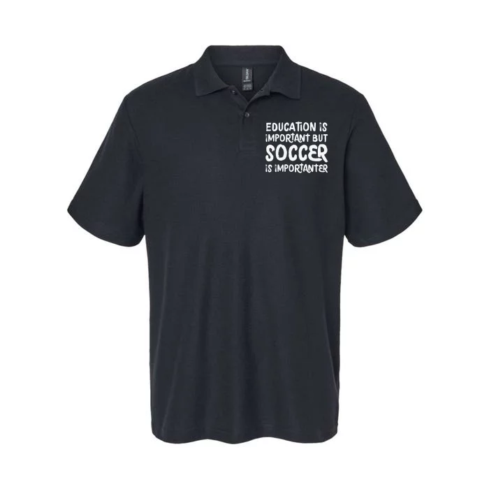 Education Is Important But Soccer Is Importanter Funny Softstyle Adult Sport Polo