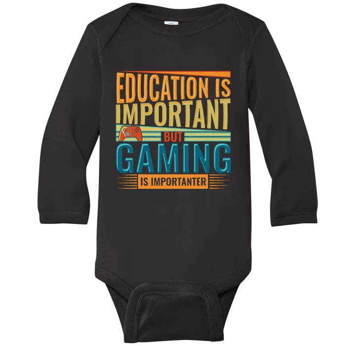 Education Is Important But Gaming Is Importanter Funny Gamer Baby Long Sleeve Bodysuit