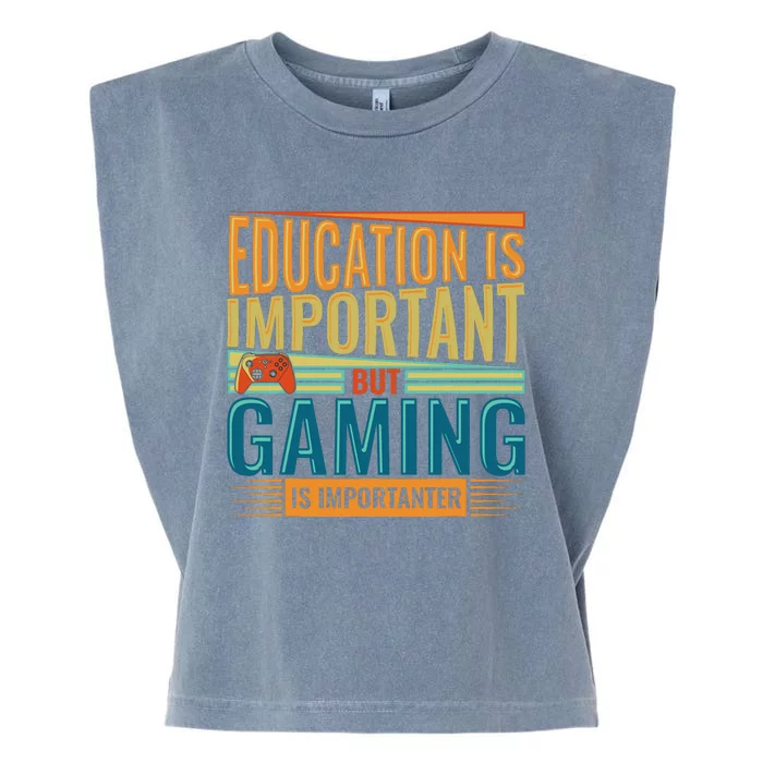 Education Is Important But Gaming Is Importanter Funny Gamer Garment-Dyed Women's Muscle Tee