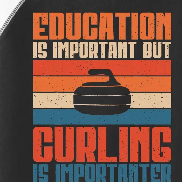 Education Is Important But Curling Is Importanter Curling Toddler Fine Jersey T-Shirt