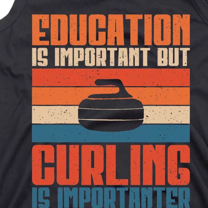 Education Is Important But Curling Is Importanter Curling Tank Top