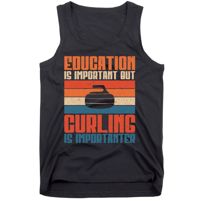 Education Is Important But Curling Is Importanter Curling Tank Top