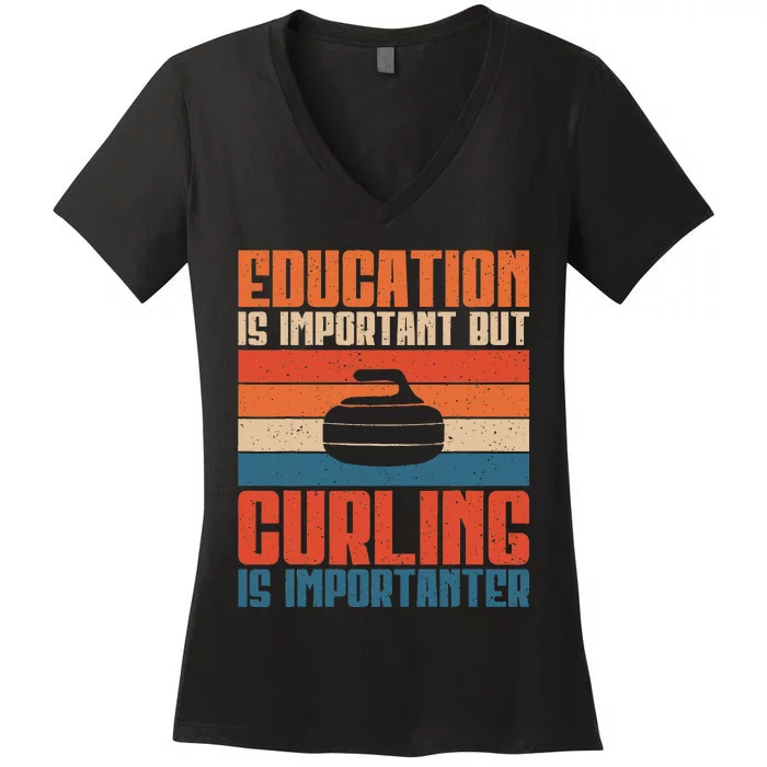 Education Is Important But Curling Is Importanter Curling Women's V-Neck T-Shirt