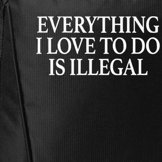 Everything I Love To Do Is Illegal City Backpack