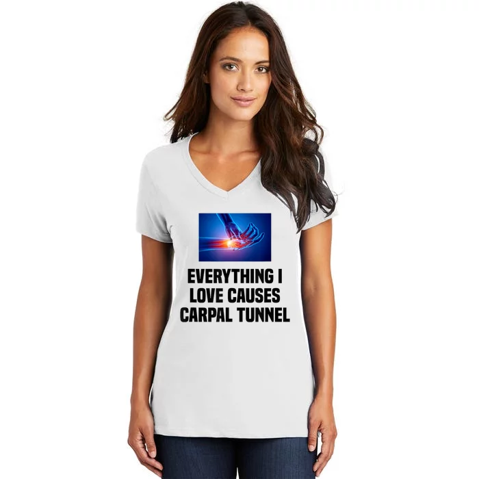 Everything I Love Causes Carpal Tunnel Women's V-Neck T-Shirt