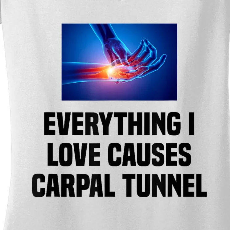 Everything I Love Causes Carpal Tunnel Women's V-Neck T-Shirt