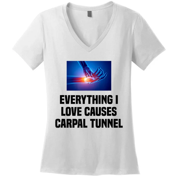 Everything I Love Causes Carpal Tunnel Women's V-Neck T-Shirt