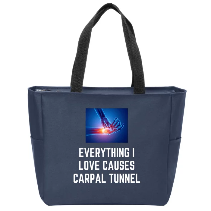 Everything I Love Causes Carpal Tunnel Zip Tote Bag