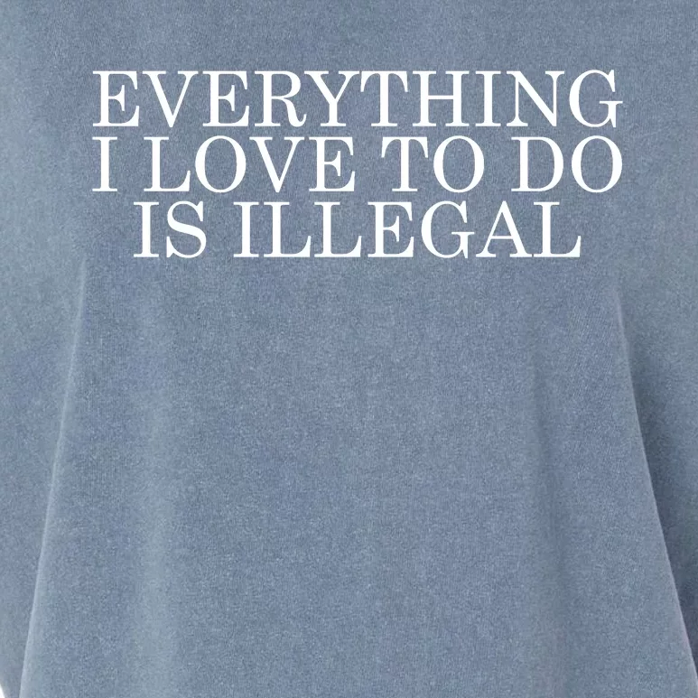 Everything I Love To Do Is Illegal Garment-Dyed Women's Muscle Tee