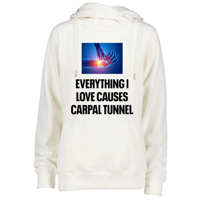 Everything I Love Causes Carpal Tunnel Womens Funnel Neck Pullover Hood