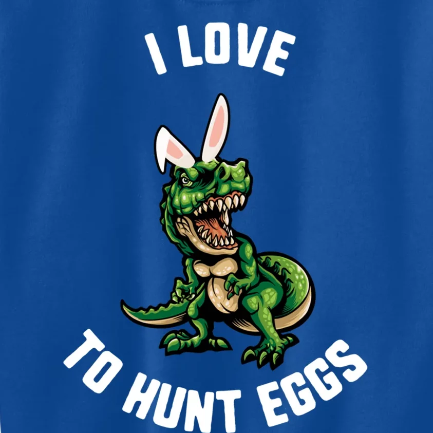 Easter I Love To Hunt Eggs Trex Dinosaur Bunny Ears Great Gift Kids Sweatshirt