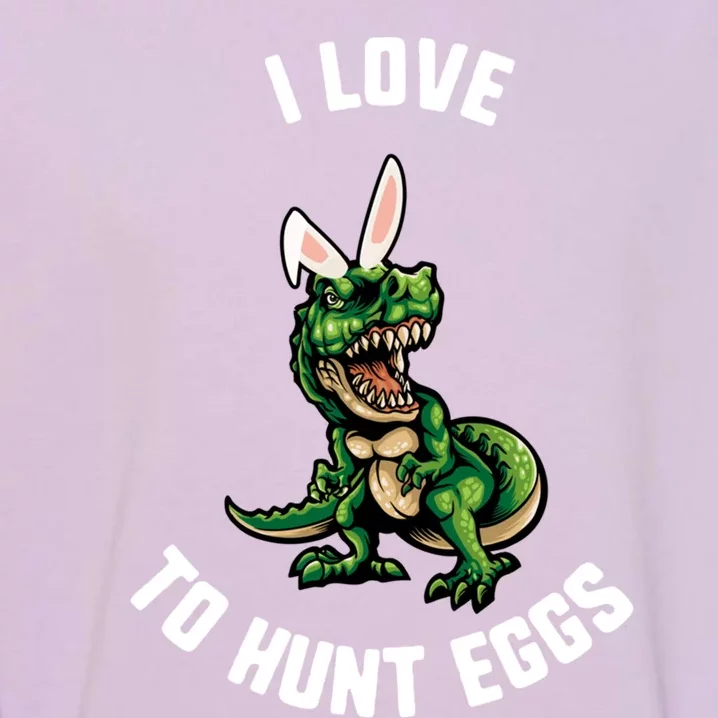 Easter I Love To Hunt Eggs Trex Dinosaur Bunny Ears Great Gift Garment-Dyed Sweatshirt