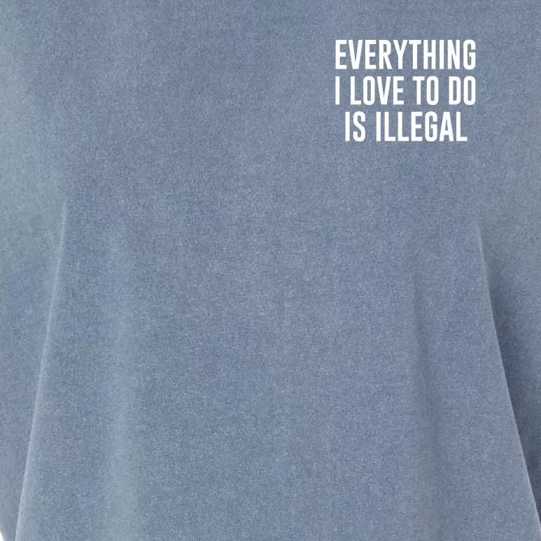 Everything I Love To Do Is Illegal Garment-Dyed Women's Muscle Tee