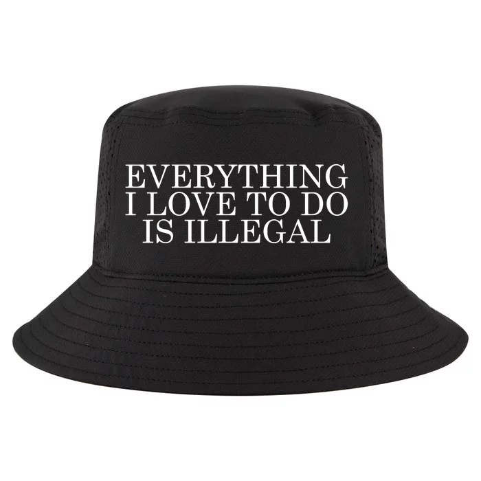 Everything I Love To Do Is Illegal Cool Comfort Performance Bucket Hat